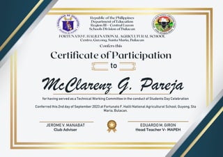 JEROME V. MANABAT
Club Adviser
EDUARDO M. GIRON
Head Teacher V- MAPEH
McClarenz G. Pareja
to
for having served as a Technical Working Committee in the conduct of Students Day Celebration
Conferred this 2nd day of September 2023 at Fortunato F. Halili National Agricultural School, Guyong, Sta
Maria, Bulacan.
 