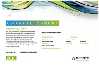 CERTIFICATE OF COMPLETION
CONGRATULATIONS!
You have successfuUy completed an Autodesk®
Authorized Training Center® course speciflcally
designed to satisfy your training requirements.
Authorized Training Center instructors deliver
quality-learning experiences with courses
related to Autodesk products utilizing relevant
content and comprehensive courseware. Autodesk's
Vision is to help people imagine, design, and
créate a better world.
Certifícate No. AM3816097493043934g8
CAROLAYN ESTEFANNY HUAMANI NARVAEZ
ÑAME
AUTOCAD CIVIL-NIVEL I CIVIL3D201S
COURSf TITI..E PRODUCT
JOSÉ LUIS PONCE FlUOS 04/11/2018 25-32 HOURS
(NSTRUCTnP COURSS OATE COURSE 0URATION
SEMCO - TRAINING CENTER
AUTODKSK ámmmzm'mAiuim mmm.
2018 IV AUTODESK.
Authorized Training Center
 