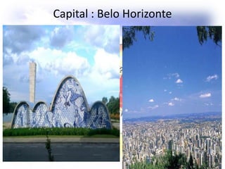 Capital : Belo Horizonte
 