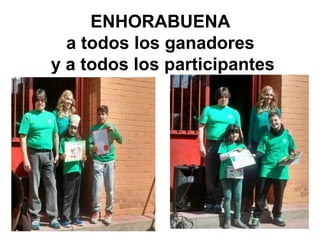 ENHORABUENA
a todos los ganadores
y a todos los participantes
 