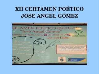 XII CERTAMEN POÉTICO JOSE ANGEL GÓMEZ 