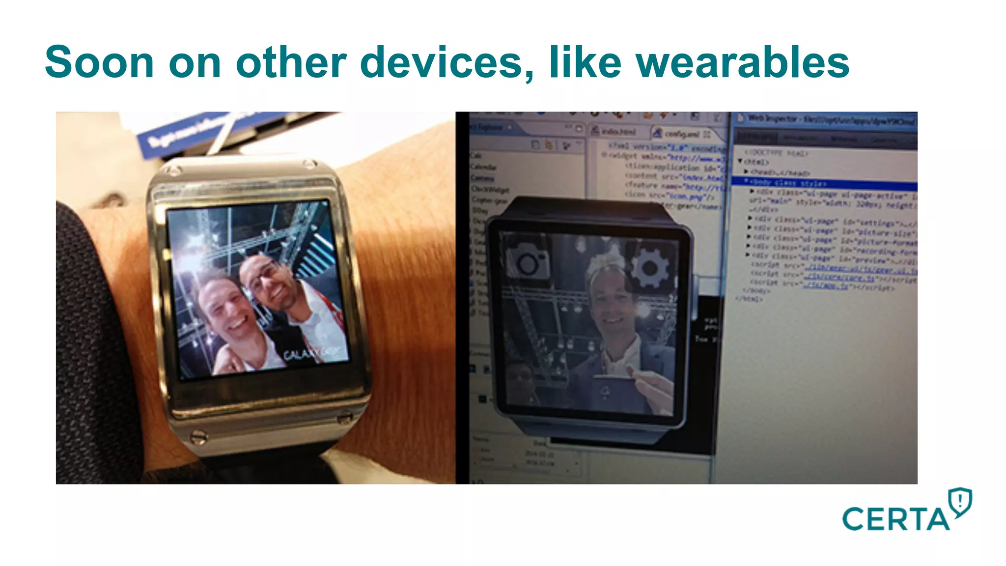 Soon on other devices, like wearables
 