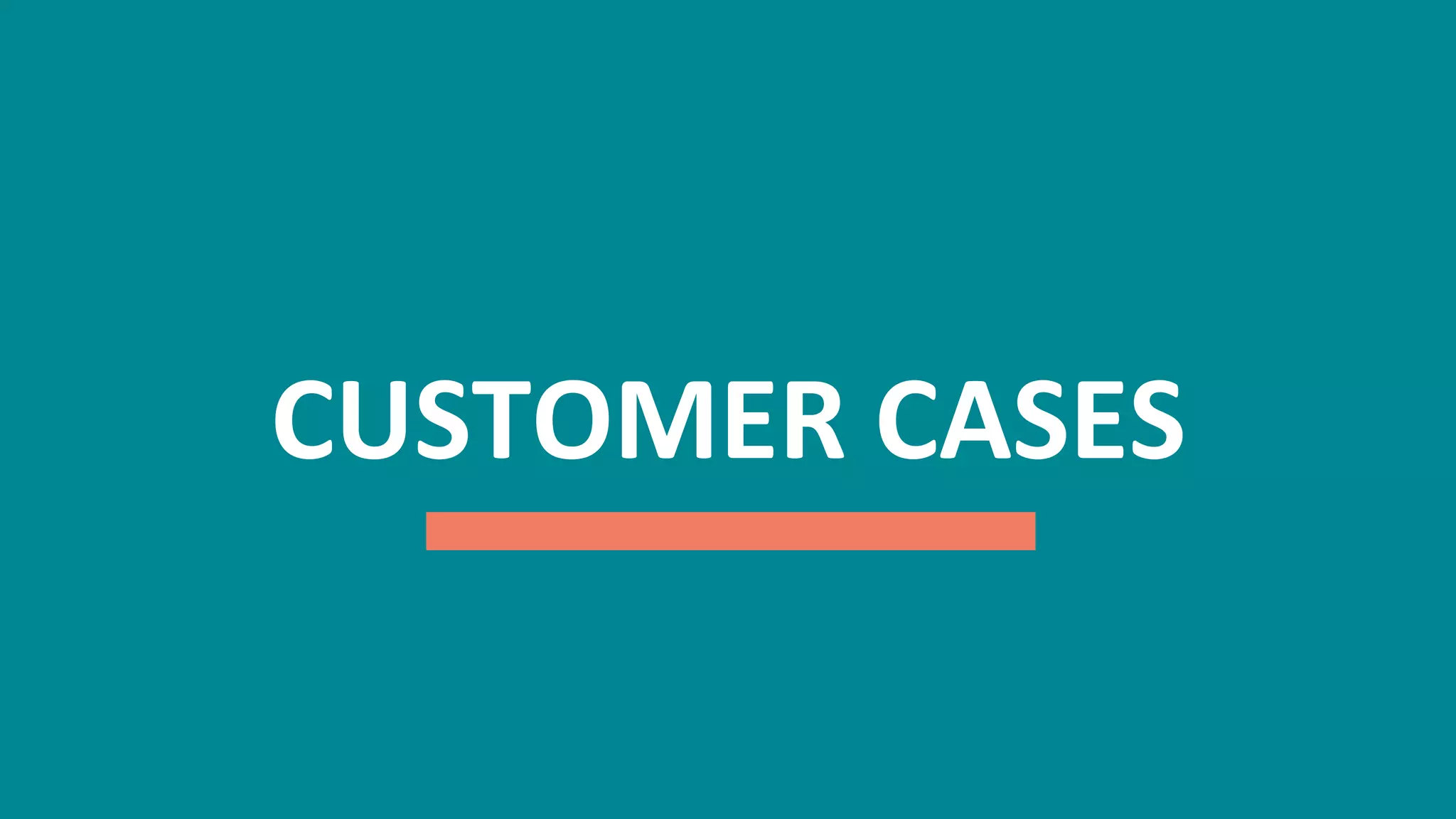 18
CUSTOMER	
  CASES	
  
 