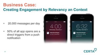 24
•  20,000 messages per day
•  50% of all app opens are a
direct triggers from a push
notification
Business Case:
Creating Engagement by Relevancy an Context
Vakantieveilingen now
Je bent overboden!
slide to view!
Vakantieveilingen now
Je hebt een veiling
gewonnen!!
slide to view!
 