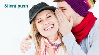 43
Silent push
 