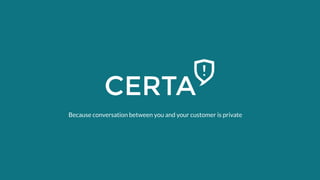 Because conversation between you and your customer is private 
 