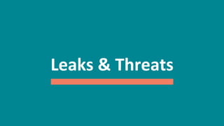 58
Leaks	
  &	
  Threats	
  
 