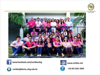 www.facebook.com/certbioufcg
certbio@dema.ufcg.edu.br
www.certbio.net
+55 83 2101 1845
 