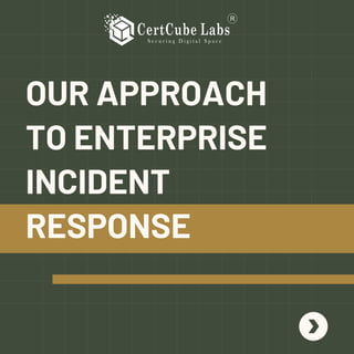 OUR APPROACH
TO ENTERPRISE
INCIDENT
RESPONSE
 