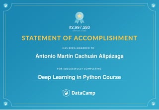 #2,997,280
Antonio Martín Cachuán Alipázaga
Deep Learning in Python Course
 