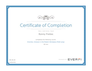 Ronny Freites
completed the following course:
Diversity: Inclusion in the Modern Workplace (Multi Lang)
60 min
08-28-20
Justworks
 
