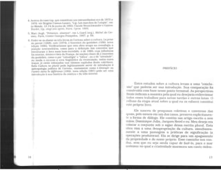 4. Acerca do caso Lip, que constituiu um extraordinárto eco de l ~,73 a
1976, ver Brigitte Camus-Lazaro, "Lip: Les marches de l'utopie . em
Le Monde. 13-14 de junho de 1993; Claude Neuschwander e Gaston
Bordet, Lip, uingt ans apres. Paris, Syros. 1993.
5. Marc Augé, "Présence. absence", em L.Giard (org.), Michel de Cer-
leau. Paris, Centre Georges-Pompidou, 1987, p. 84.
6. Poder-se-ia alistar os três livros de Certeau sobre a cultura. La prise
de parole (1968), este (1974), L'inventlon du quotidien (1980. n.ova
edição 1990). Verificaríamos que esta obra o_cupa na cro1'.olog1a a
posição intermediária, como para a definiçao dos c~n~e1tos, q~e
estruturam o livro mais bem-sucedido. o de 1980, CUJa miluenc1a
foi enorme. dentro e fora da França. As noções-chave de l,'invention
du quotidien, como o par "estratégia" e "tática", ou o de "atividade'',
ou ainda 0 recurso a uma lingüística da enunciação, todos esses
traços já estão esboçados nos últimos capítulo~ des~a colet~ea_.
Esta Cultura no plural pode legitimamente servtr de introduçao a
antropologia política de Certeau, exatamente como L'étranger -Ou
!'unton dans la différence (1969, nova edição 1991) pode ser uma
introdução à sua hlstória da místtca e da vida interior.
16
PREFÁCIO
Estes estudos sobre a cultura levam a uma "conclu-
são" que poderia ser sua introdução. Sua comparação foi
construída com base nesse ponto terminal. As perspectivas
finais indícam a maneira pela qual eu desejaria redirecionar
lodos esses trabalhos para novas tarefas e outras lutas. O
refluxo da etapa atual sobre a qual eu os esbocei constitui
este próprio livro.
Ele nasceu de pesquisas coletivas e conversas das
quais, pelo menos em um dos casos, preservo explicitamen-
te a forma de diálogo. Ele contém um artigo escrito a seis
mãos: Dominique Julia. Jacques Revel e eu. Meu desejo era
colocar o conjunto sob o signo dessa escrita plural. Esta
obra visa a uma desapropriação da cultura, simultanea-
mente a uma passagem a práticas de significação (a
operações produtoras). Ela se dirige para um apagamento
da propriedade e do nome próprio. Esse caminho nos con-
duz. sem que eu seja ainda capaz de fazê-lo, para o mar
anônimo no qual a criatividade murmura um canto violen-
17.
 