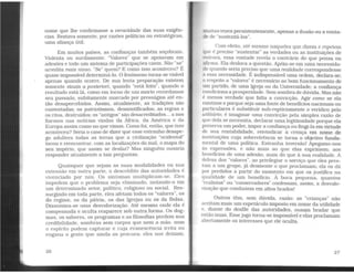 nome que lhe confirmasse a veracidade das suas exigên-
cias. Restava somente, por razões políticas ou estratégicas,
uma aliança útiL
Em muitos países, as confianças também soçobram.
Violenta ou surdamente. 'Valores" que se apoiavam em
adesões e todo um sistema de participações caem. Não "se~·
acredita mais nisso. "Se" quem? E como isso aconteceu? E
quase impossível determiná-lo. O fenômeno torna-se visível
apenas quando ocorre. De sua lenta preparação existem
somente sinais a posteriori, quando "está feito", quando o
resultado está lá, como em torno de um morto recordaIIlos
seu passado, subitamente marcado por presságios até en-
tão desapercebidos. Assim, atualmente, as tradições são
contestadas; os patriotismos, desmistificados; as regras e
os ritos, destruídos; os "antigos" são desacreditados... a nos
fiarmos nas notícias vindas da África, da América e da
Europa assim como no que vimos. Como foi, então, que isso
aconteceu? Seria o caso de dizer que esse estranho desape-
go adultera todas as terras que a civilização "ocidental"
tocou e reencontrar, com as localizações do mal, o mapa do
seu império, que assim se desfaz? Mas ninguém ousaria
responder atualmente a tais perguntas.
Quaisquer que sejam as suas modalidades ou sua
extensão em outra parte, o descrédito das autoridades é
vivenciado por nós. Os sintomas multiplicam-se. Eles
impedem que o problema seja eliminado, isolando-o em
um determinado setor, político, religioso ou social. Res-
surgindo em toda parte, eles afetam todos os "valores", os
do regime, os da pátria, os das Igrejas ou os da Bolsa.
Dissemina-se uma desvalorização. Até mesmo onde ela é
compensada e oculta reaparece sob outra forma. Os dog-
mas, os saberes, os programas e as filosofias perdem sua
credibilidade, sombras sem corpos que nem a mão, nem
o espírito podem capturar e cuja evanescência irrita ou
engana o gesto que ainda os procura; eles nos deixam.
26
niuitas vezes persistentemente, apenas a ilusão ou a vonta-
dt• de "sustentá-los".
Com efeito, até mesmo naqueles que dizem e repetem
<1ue é preciso "sustentar" as verdades ou as instituições de
nutrora, essa vontade revela o contrário do que pensa ou
.tfirma. Ela desloca a questão. Apóia-se em uma necessida-
de quando seria presiso que uma realidade correspondesse
•t essa necessidade. E indispensável urna ordem, declara-se;
o respeito a "valores" é necessário ao bom funcionamento de
um partido, de uma Igreja ou da Universidade; a confiança
condiciona a prosperidade. Sem sombrade dúvida. Mas não
(> menos verdade que falta a convicção. Agir como se ela
existisse e porque seja umafonte de benefícios nacionais ou
particulares é substituir sub-repticiamente o verídico pelo
utilitário; é imaginar uma convicção pela simples razão de
que dela se necessita, declarar uma legitimidade porque ela
preserva um poder, impor a confiança ou fingi-la em virtude
de sua rentabilidade, reivindicar a crença em nome de
h1stituições cuja sobrevivência se torna o objetivo funda-
mental de uma política. Estranha inversão! Apegamo-nos
às expressões, e não mais ao que elas exprimem; aos
beneficias de uma adesão, mais do que à sua realidade. A
defesa dos "valores", ao privilegiar o serviço que eles pres-
tam a um grupo, já desmente o que proclamam; ela os dá
por perdidos a partir do momento em que os justifica na
qualidade de um benefício. À boca pequena, quantos
"realistas" ou "conservadores" confessam, assim, a desvalo-
rização que combatem em altos brados!
Outros têm, sem dúvida, razão: as "crianças" não
aceitam mais um espetáculo imposto em nome da utilidade
e, diante do desfile das autoridades, ousam bradar que
estão nuas. Essejogo torna-se impossível e elas proclamam
abertamente os interesses que ele oculta.
2i
 