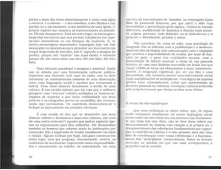 porém o mais das vezes silenciosamente e como uma água
a escorrer, é a adesão - ·a dos cidadãos. a dos filiados a um
partido ou a um sindicato, a dos membros de uma Igreja. O
próprio espírito que animava as representações as abando-
na. Ele não desapareceu. Estáemoutrolugar, no estrangeiro,
longe das estruturas que sua partida transforma em espe-
táculos lamentáveis ou em liturgias da ausência. E, se
tantos personagens importantes empregam hoje um tom
ameaçador ou lamentoso para protestar ao céus contra um
tempo desprovido de virtudes, não é, segundo a imagem do
profeta. porque um "espírito" não mais exista; é somente
porque ele não mora mais com eles. Ele não falta. Ele lhes
falta.
Essa situação paradoxal é perigosa e anormal. Ainda
que se admita que uma fermentação cultural, política,
espiritual seja bastante real, mas no exílio, não se deve
minimizar as conseqüências nefastas de uma dissociação
entre uma linguagem social e aqueles que renunciam a
falá-la. Essa cisão dilacera lentamente o tecido de uma
cultura. É um estado violento que faz com que a violência
prospere: uma "loucura" coletiva multiplica os homens in-
capazes de suportar o que daria credibilidade aos seus
poderes e os emigrados presos na armadilha das recusas,
ainda que necessárias. Os contrários .desenvolvem-se e
fecham-se mutuamente em posições extremas.
É esse estado de fato que se desenvolve nos seus
últimos redutos e desmascara (mas esse cinismo, não será
ele uma outra máscara?) aqueles que podem explorar ape-
nas as organizações para fins utilitários. Ele desmoraliza
também os homens que aderem ainda às instituições por
convicção; têm a impressão de bradar inutilmente em meio
a ruínas. Alguns acabam por fugir, não para construir em
outro lugar, mas por preguiça, abandonando, inertes, os
uniformes da sua função, esquecendo suas responsabilida-
des e encontrando na solidão, na enfermidade, em uma
30
<'nrreira ou nas seduções de "missões" no estrangeiro (para
l.llar da juventude francesa, por que não?) o álibi cuja
11ecessidade a perturbação geral agrava. Outros se tornam
111flexíveis, qualificando de diabólica a objeção mais sensa-
f,; julgam, portanto, tudo defender, ao se defenderem a si
próprios e, literalmente, perdem o senso.
Pelo contrário, há, como se sabe, uma psicologia do
1·migrado. Ela se defronta com a proliferação e o desmoro-
nrunento das ideologias sem comunicação; com o utopismo
que provoca a impossibilidade de avaliar, por meio de fun-
~·ões no país, o peso das realidades sociais; com a
manutenção de líderes somente a título de um passado
l1cróico; ou com uma história travestida em lenda (eis que
"maio" (1968] se torna um Douaumont a mais, lamentavel-
mente). A emigração espiritual, por ser um fato e uma
11ecessidade, não constitui menos uma enfermidade social
rujas manifestações se multiplicam. Uma lógica da ruptura
produz suas conseqüências, antes que intervenham as
decisões pessoais ou coletivas: revolução cultural acelerada
pela própria censura que deseja ocultar seus efeitos.
' recusa da não-significação
Que uma civilização se altere talvez, que, de algum
111odo estejamos atualmente na nossa linguagem social
.1ssim como em uma razão (ou um sistema) cujo fundamen-
to não mais nos seja claro. não se deve disso inferir um
11lstanciamento do homem com relação a si próprio ou o
desaparecimento das referências fundamentais que organi-
mm a consciência coletiva e a vida pessoal, mas sim uma
lttlta de coordenação entre essas referências e o funciona-
mento das "autoridades" socioculturais. Estas se tornam
.1hsurdas na medida em que não mais correspondem à
g<'ografia real do sentido.
31
 