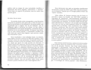 política está na origem de uma curiosidade científica: a
eliminação dos livros julgados "subversivos" e "imorais".
Temos aqui um aspecto do problema, mas ele coloca uma
questão geral.
No início, há um morto
Os estudos desde então consagrados a essa literatura
tornaram-se possíveis pelo gesto que a retira do povo e a
reserva aos letrados ou aos amadores. Do mesmo modo, não
surpreende que a julgem "em via de extinção", que se
dediquem agora a preservar as ruínas, ou que vejam a
tranqüilidade de um aquém da história, o horizonte de uma
natureza ou de um paraíso perdido. Ao buscar uma litera-
tura ou uma cultura popular, a curiosidade científica não
sabe mais que repete suas origens e que procura, assim,
não reencontrar o povo.
Seus resultados e seus métodos traem, no entanto,
essa origem, da qual a censura de 1852 não constitui, como
veremos. senão um caso particular. Um grande número de
trabalhos recentes revela-nos detalhes acerca dessa ques-
tão, ainda que ignore de onde provém seu discurso. O
próprio Nisard não o ignorava. Ele até mesmo se vangloriava
dessa condição. a de "secretário adjunto" da polícia: "Quan-
do, chocado com a influência desastrosa que até então
exercera sobre todos os espíritos essa quantidade de maus
livros que o colportage espalhava praticamente sem qual-
quer dificuldade pelaFrançainteira, o sr. Charles de Maupas,
ministro da polícia geral, concebeu e executou o sábio
intuito de estabelecer uma comissão permanente para o
exame desses livros (30 de novembro de 1852). teve a
bondade de me convocar como seu membro, com o título de
secretário adjunto. Isso me permitiu tanto reunir esses
livrinhos quanto estudá-los com o mais rigoroso zelo."3
Essa declaração vem após as jornadas republicanas
de fevereiro e junho de 1848 e após 1852, data da restaura-
ção do Império. Daquilo que se corri~ira podia-se fazer um
"objeto'' científico.
Velho reflexo. M. Sariano mostrou que ele havia se
exercido à época da Fronda. em 1647-1653, quando a
linguagem do "populacho", minuciosamente apresentado
pelos irmãos Perrault em seus poemas burlescos, havia se
transformado em zombaria, ao mesmo tempo em que per-
mitia ridicularizar os "clássicos". De um lado, esse cavalo de
Tróia lhes era útil em uma polêmica contra os "antigos":
querela entre os letrados, como atualmente entre escolas
clássicas e modernas. Mas, de outro, esse fundo popular,
um momento útil, torna-se temível à medida que se desen-
volvem as sublevações populares da Fronda. Também os
Perrault os mantêm cada vez mais a distância, irônicos e
hostis, à proporção que aderem a Mazarino. O "cômico" e a
''curiosidade" desse linguajar vão a par, nesses grandes
burgueses ameaçados, do triunfo da ordem graças ao car-
deal. O burlesco dá o alcance da derrota do povo, cuja
cultura é tanto mais "curiosa" quanto menos temíveis são
os seus sujeitos.4
Esse sistema ainda funciona, embora de outros modos
e nas próprias obras que inspiram hoje convicções contrá-
rias às do passado. Outrora, elas eram conservadoras,
apaixonada e abertamente, como em Nisard. Sobretudo
após 1969, a erudição posta a serviço da cultura popular é
de inspiração marxista, ou pelo menos "populista". Ela se
insere também no que se segue a uma "história social" em
pleno desenvolvimento há 30 anos. Ela desenha, enfim, a
utopia de uma outra relação política entre as massas e a
elite.
5
Mas a operação científica obedeceria a leis diferentes
das do passado? Ela parece, ao contrário, estar ainda
submetida aos mecanismos de excomunhões muito anti-
gas. "A sociologia da 'cultura popular"', dizia Mühlmann,
57
 