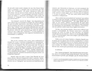 do pai pela razão muito simples de que elas foram feitas
como a repetição e a imagem dele na literatura que fala
delas. Por conseguinte, um poder exprime-se nelas, por
meío delas, sem ter que se revelar como tal. Ele logo o fará,
no entanto, quando a" nova pedagogia" pretender conhecer,
como um objeto, a "natureza" da criança e obter assim, de
antemão, os "instintos" ou as "necessidades" que ela dese-
jará desenvolver.46
"As crianças", escreve M. Maget, "são depositárias de
uma cultura que se transmite à margem da cultura adulta,
da qual ela pode representar uma forma alterada."47
Isso
são as crianças tais como as remodelam os estudos etnoló-
gicos. Sua "cultura" aí se apresenta alterada para que não
pareça diferente daquela dos adultos. Em um outro sentido,
foi preciso "alterá-la" para ajustá-la ao sonho do adulto e
colocá-la sob o signo dos "civilizados"48
ou dos espelhos de
virtudes; nela se apagaram dois aspectos fundamentais: a
sexualidade e a violência.
A sexualidade
Não se fez o mesmo com o povo, para conformá-lo à
imagem de si que o exotismo etnográfico ou "popularista",
como todo exotismo, tem por objetivo fornecer ao adulto, ao
homem ou ao burguês? Não há nada mais belo "do que a
grosseira e rude honradez do artesão'', escreve o jornal te
Français em agosto de 1868, a propósito de um folheto, "La
malice des grandes filies". Também "maldito daquele que
turva a limpidez dessas águas". A comissão de censura será
"o anjo da guarda" protetor da inocência do povo contra "as
fotografias impuras".
Nisard, uma vez mais o santo Jean Bouche de ouro
dessa ciência, discorre longamente sobre o assunto. Assim,
a propósito dos conhecimentos sexuais das crianças, ele se
extasia com as "bobagens" que encontra no Catéchisme des
76
amants, par demandes et réponses, ou sont enseignés les
principales maximes de l'amour et le devoir d'un véritable
amant (Tours 1838), quando aí se fala da "idade na qual se
pode começar a fazer amor, que é 14 anos para os rapazes
e 12 para as garotas".49
Ele não sabia muito acerca dos
costumes e camponeses.
Mas o adulto tem necessidade da "inocência" que atribui
à criança(e que, por exemplo, os estudos de Gaignebet acerca
das comptines· desmistificaram).50
Ele nega aquele que se
opõe ao seu sonho. Reflexo característico do qual seria
preciso fazer uma análise mais detalhada de como funciona
na eliminação da sexualidade e da violência. Contentemo-
nos em apontar ainda essas duas regiões em branco.
De fato, nos estudos citados, choca-nos o silêncio que
recobre a sexualidade. M. Sariano narra-nos a estranha
história do conto La belle au bois dormant: ao homem
casado que era seu amante, colocou-se um príncipe adoles-
cente, e é inconsciente, num sono mágico, que ela faz amor
com ele e dá à luz.51
Poder-se-ia ver nessa história a alegoria daquilo que
se passa até em alguns dos estudos consagrados à cultura
popular? Os conhecimentos ou as relações amorosas neles
caem num sono mágico. Entram no inconsciente da litera-
tura erudita. De Nisard a Bolleme, praticamente não se
discute isso, exceto para proclamar sua não-plausibilidade.
A violência
Das "classes perigosas", das reivindicações ameaçado-
ras, não se vê nenhum traço nessa literatura. Para que elas
intervenham é preciso, por exemplo, que M. Soriano deixe o
• Comptine é uma fórmula infantil (cantada ou falada) que serve para designar
aquele a quem será atribuído um papel específico em um Jogo (por exemplo:
salamê mmgüê). (N. T.J
77
 