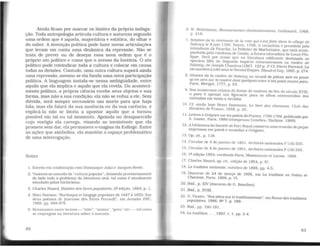 Ainda ficam por marcar os limites da própria indaga-
ção. Toda antropologia articula cultura e natureza segundo
uma ordem que é aquela, majoritária e estática, do olhar e
do saber. A invenção política pode fazer novas articulações
que levam em conta uma dinâmica da repressão. Não se
trata de prever ou de desejar essa nova ordem que é o
próprio ato político e como que o avesso da história. O ato
político pode reivindicar toda a cultura e colocar em causa
todas as divisões. Contudo, uma outra cultura suporá ainda
uma repressão, mesmo se ela funda uma nova participação
política. A linguagem instala-se nessa ambigüidade, entre
aquilo que ela implica e aquilo que ela revela. Do aconteci-
mento político. a própria ciência recebe seus objetos e sua
forma, mas não a sua condição; ela não se reduz a ele. Sem
dúvida, será sempre necessário um morto para que haja
fala; mas ela falará da sua ausência ou da sua carência, e
explicá-la não se limita a apontar aquilo que a tornou
possível em tal ou tal momento. Apoiada no desaparecido
cujo vestígio ela carrega, visando ao inexistente que ela
promete sem dar, ela permanece o enigma da Esfinge. Entre
as ações que simboliza, ela mantém o espaço problemático
de uma interrogação.
Notas
1. Escrito em colaboração com Dominique Julia e Jacques Revel.
2. Visamos ao conceito de "cultura popular", deixando provisoriamente
de lado todo o problema da literatura oral, tal como é atualmente
estudado pelos folcloristas.
3. Charles Nisard, Histoire des livres populaíres, 2!! edição, 1864, p. l.
4. Marc Soriano, "Burlesque et langage populaire de 1647 à 1653: Sur
deux poemes de jeneusse des freres Perrault". em Annales ESC,
1969. pp. 949-975.
5. Retomamos esses termos - "elite". "massa"', "'povo" etc. - tal como
se empregam na literatura sobre o assunto.
82
6. W. Mühlmann. Messlanismes révolutionnaires. Gallimard. 1968,
p . 218.
7. Relation de la cérémonie de la rose qui s·estfaite dans le village de
~alancy le 8 juin 1766. Noyon. 1766. A cerimônia é presidida pelo
mtendente da Picardia, Le Pelletier de Morfontaine. que está acom-
panhado pela condessa de Gentis, a futura educadora de Louis-Phi-
lippe; ~er~. por acaso que na literatura edificante destinada ao
operano bles do Segundo Império reencontramos La rosiere de
S~lancy.',de ~o~eph Chantres (1867. 120 p. )? Cf. Pierre Pierrard, La
v1e ouvnere a L1lle sous le Second Empire. Bloud et Gay. 1965, p. 274.
8. Hi~toire de la rosier~,de Salancy ou recuell de pieces tant en prose
qu en vers sur la rosiere dont quelques-unes n'ont point encare paru,
Pans. Merigot, l 777. p. 83.
9. Nos nur~erosos relatos de festas de rosieres do fim do século XVIII.
o pov~ e apenas um figurante para os olhos enternecidos dos
cortesaos em visita a Arcádia.
10. Cf. ainda hoje Henri Davenson, Le livre des chansons Club des
libratries de France, 1958, p. 20. '
11 . Lettres.à Grég~iresur les patots de France, 1790-1794, publicado por
A. Gaz1er, Pans. 1880 (reimpresso Genebra, Slatkine, 1969).
12. '."-biblioteca da Soci~té de Port-Royal conserva uma reunião de peças
rmpressas em patoa e enviadas a Grégoire.
13. Op. cit.. p. 118.
14. Circular de 4 de janeiro de 1851 , Archives nationales F (18) 555.
15. Circular de 4 de janeiro de 1851. Archlves nationales F (18) 555.
16. lª edição 1854; reeditada Paris, Mlsonneuve et Larose, 1968.
17. Charles Nisard, op. cit.. edição de 1854, p. IV.
18. La tradition natíonale. outubro de 1896, pp. 4-5.
19. Discurso de 24 de março de 1895. em La traditíon en Poitou et
Charente. Paris, 1896, p. Vl.
20. lbid.. p. XlV (discurso de G. Boucher).
21. Jbid., p. xvrn.
22. O· Vlc~e, ..Nos idées sur le tradltionnisme". em Revue des traditions
populazres, 1886, N2 7, p. 189.
23. lbid., pp. 190-191.
24. La traditlon. . . , 1887, t. 1, pp. 3-4.
83
 