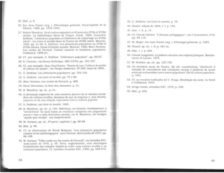 25. lbid.. p. 8.
26. Em Jean Poirier (org. ), Ethnolologie générale , Encyclopédie de la
Pléiade, 1968. pp. 1279-1304.
27. Robert Maneirou, De la culture populaire en France auxXVlle etXVJIIe
siecles. La bibliotheque bleue de Troyes, Stock, 1964; Genevieve
Bolleme, "Littérature populaire et llttérature de colportage au XVIIIe
siecle". em Livre et société dans la France du XVllle slecle, Mouton,
1965, pp. 61-92; G. Bolleme, Les almanachs populaires au XVIIe et
XVII/e siecles. Essai d'histoire sociale, Mouton, 1969; Marc Sorlano,
Les contes de Perrault. Culture savante et traditlons populaires.
Gallimard, 1968 etc.
28. Cf.. por exemplo, G. Bolleme. "Littérature populalre", pp. 66-67.
29. R. Chartier, em Revue historique, 495 (1970), pp. 193-197.
30. Cf., por exemplo, Jean-Paul Sartre, "Polnts de vue: Culture de poche
et culture de masse". em Temps modernes, Nº 208. maio de 1965.
31. G. Bolleme, Les almanachs populatres. pp. 123-124.
32. G. Bolleme, em Livre et société, pp. 75 e 89.
33. Marc Soriano, Les contes de Perrault. p. 489.
34. Henri Davenson, Le livre des chansons, p. 21.
35. R. Mandrou. op. clt. . p. 21.
36. A afirmação implícita de uma simetria parece em si mesma revela-
dora da cultura erudita, desejosa de que se esqueça e, sem dúvida,
esquece-se de sua relação repressiva com a cultura popular.
37. G. BoUeme, em Livre et société, 1965.
38. R. Mandrou, op. cit. , p . 150. Diferença, no entanto, fundamental: a
"incoerência" da qual falam as censuras cmnporla um julgamento
moral e visa a uma desordem mental; em R. Maneirou, ela designa
"aquUo que escapa", um inapreensível.
39. M. Soriano, op. cit., 2!! parte. capítulo 1. pp. 88-98.
40. lbid., p. 95.
4 1. Cf. as observações de Nicole Belmont. "Les croyances populaires
comme récits mythologiques". em L'homme, abril-junho de 1970, pp.
94-108.
42. M. Sariano, "Table ronde sur les contes de Perrault", emAnnalles ESC,
maio-junho de 1970, p. 65. Seria. originalmente, uma abordagem
fundamental das relações históricas entre uma cultura erudita e as
tradições populares. Cf. tambémAnnalles ESC, 1969, pp. 949-975.
43. G. Bolleme, em Livre et société. p. 79.
44. Nisard. edição de 1864. t . I. p. 184.
45. lbid.. L Il. p. 15.
46. Cf. Claude Rabant. "L'illusion pédagogique'', em L'inconscient, nº 8,
pp. 89-118.
47. M. Maget, em Jean Poiríer (org. ). Elhnologie générale. p. 1283.
48. Nisard. op. cit., t. !I, p. 381 ss.
49. Ibid.. t. I. p. 294.
50. Claude Gaignebet. Lejolklore obscene des erifantsfrançais, Maison-
neuve et Larose, 1974.
51. M. Soriano, op. cit.. pp. 125-130.
52. Os livrinhos azuis de Troycs. diz ele, constituíram "obstáculo à
tomada de consciência das condições sociais e políticas às quais
estavam submetidos esses meios populares" (De la culturepopulaire,
p. 163).
53. Cf. as recentes traduções de V. Propp, Mor:fologie du conte, Le Seuil
e Gallimard. 1970.
54. Artigo citado, Annalles ESC, 1970, p. 638.
55. Ibid., p. 636.
85
 