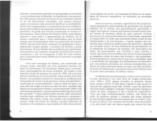 métodos, associando à história e à antropologia os conceitos
e os procedimentos da filosofia, da lingüística e da psicaná-
lise. Não porque estivesse em busca de um ecletismo cômodo
ou de um sincretismo conciliador, mas porque desejava
captar novamente cada momento histórico na multiplicida-
de de seus componentes e a contradição de seus conflitos e
porque desconfiava da imposição anacrônica, às sociedades
passadas, da grade que recorta atualmente os nossos co-
nhecimentos. ComL'écriture de l'histoire (1975). uma reflexão
rigorosa e nova sobre a epistemologia da história, ele se
tornou conhecido para a tribo historiadora que já havia
notado sua documentação sobre La possession de Loudun
(1970). Nessas duas obras, mostrava ele igualmente como o
historiador sempre produz a escritura da história a partir
do presente. de sua relação com os poderes que o governam.
das questões cuja resposta um grupo social procura neces-
sariamente e que ele transporta, à falta de coisa melhor,
para o passado para tomar distância ou cxorcisar os perigos
do presente.
Com essa concepção de histó1ia, não surpreende que
Certeau tenha associado aos seus primeiros estudos um
posto de observação e de elucidação voltado para o presente,
para constrangimento da nossa sociedade. Ele chegou a esse
segundo campo de pesquisa em maio de 1968. sob a pressão
das circunstâncias em certo sentido; então redator da revista
Études, um periódico mensal de culturageral, publicado pela
Companhia de Jesus à qual pertencia, havia acompanhado e
comentado os "acontecimentos". como se dizia na época, em
uma série de artigos escritos no calor da hora, reunidos logo
depois em um pequenovolume, Laprise deparole (1968), cujo
tom bastante:ressoa! e cuja perspicácia iriam logo fazer parte
de sua lenda. A fama desses textos iria lhe valer numerosos
convites para colaborar em diversos pareceres, pesquisas e
reflexões. Ele entrou, assim, em contato com pesquisadores
sociais, chefes de Casas da Cultura, círculos informais de
docentes e de estudantes, mas também de altos funcionários
8
t•ncarregados de prever, na Comissão do Plano ou na asses-
fõoria de diversos ministérios, as evoluções da sociedade
lrancesa.
Esses encontros, estudos. experiências lhe proporcio-
naram igualmente oportunidades de aprofundar sua própria
1cflexão, de se desviar das generalizações apressadas e
vagas, dos lugares-comuns que haviam durante muito tem-
po servido de doutrina oficial da ação cultural. Certeau
procurava ver mais profundamente e mais longe, aspirando
1l compreender de onde uma sociedade obtém a base de sua
vompreensão e de sua fantasia, e repetia sempre que ne-
nhwna ação cultural ou política que seja inventiva e apoiada
no real pode nascer de uma deficiência do pensamento ou
se alimentar do desprezo do próximo. Ele desconfiava da
visão, tão generalizada, que concebia a ação cultural e
Hocial como uma chuva benéfica que levava à classe popular
ns migalhas caídas da mesa dos letrados e dos poderosos.
l~stava igualmente convencido de que nem a invenção, nem
a criatividade são apanágio dos profissionais do assunto e
que, dos práticos anônimos aos artistas reconhecidos, mi-
lhares de redes informais fazem circular, nos dois sentidos,
os fluxos de informação e garantem esses intercâmbios sem
os quais uma sociedade se asfixia e morre.
A reflexão feita paralelamente a todos esses encontros.
t'erteau formulou-a em wna série de artigos publicados
entre 1968 e 1973, depois reunidos na primeira edição
deste volume (1974). O todo dizia respeito à vida social e à
Jnserção da cultura nessa vida. Porém, o que ele apontava
sob esse termo ambíguo "cultura3'? Esta questão constitui o
centro do livro. Deixemos a ele a tarefa de respondê-la.
"Para que haja verdadeiramente cultura, não basta ser
nutor de práticas sociais; é preciso que essas práticas
sociais tenham significado para aquele que as realiza" (cap.
6); pois a cultura "não consiste em receber, mas em realizar
o ato pelo qual cada um marca aquilo que outros lhe dão
9
 