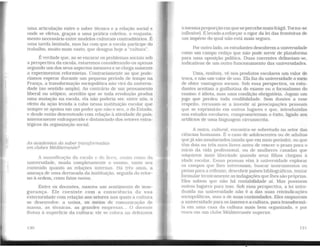 uma articulação entre o saber técnico e a relação social e
onde se efetua, graças a uma prática coletiva, o reajusta-
mento necessário entre modelos culturais contraditórios. É
uma tarefa limitada, mas faz com que a escola participe do
trabalho, muito mais vasto, que designa hoje a "cultura".
É verdade que, ao se encarar os problemas sociais sob
a perspectiva da escola. estaremos considerando-os apenas
segundo um dos seus aspectos menores e se chega somente
a experimentos reformistas. Contrariamente ao que pode-
ríamos esperar durante um pequeno período de tempo na
França, a transformação sociopolítica não Virá da universi-
dade (no sentido amplo). Ao contrário de um pensamento
liberal ou utópico, acredito que se toda revolução produz
uma mutação na escola, ela não poderia ser. entre nós, o
efeito da ação levada a cabo nessa instituição escolar que
sempre se apoiou em um poder que não o seu, o do Estado,
e desde então descentrado com relação à atividade do país,
interiormente enfraquecido e distanciado dos setores estra-
tégicos da organização social.
As academias do saber transjormadas
em clubes Méditerranée?
A massificação da escola e do licen , assim como da
universidade, muda completamente o ensino, tanto seu
conteúdo quanto as relações internas. Há três anos, a
ameaça de uma derrocada da instituição, seguida do retor-
no à ordem, criou fatos novos.
Entre os docentes, nasceu mn sentimento de inse-
gurança. Ele coexiste com a consciência da sua
exterioridade com relação aos setores nas quais a cultura
se desenvolve: a usina, os meios de comunicação de
massa, as técnicas, as grandes empresas... O docente
flutua à superfície da cultura: ele se coloca na defensiva
130
à mesmaproporçãoemque se percebemaisfrágil. Torna-se
inflexível. Élevadoareforçar o rigor da lei das fronteiras de
um império do qual não está mais seguro.
Por outro lado, os estudantes descobrem a universidade
como um campo cediço que não pode servir de plataforma
para uma oposição política. Duas correntes delineiam-se,
indicativas de um outro funcionamento das universidades.
Uma, realista, vê nos produtos escolares um valor de
troca, e não um valor de uso. Ela faz da universidade o meio
de obter vantagens sociais. Sob essa perspectiva, os estu-
dantes aceitam a guilhotina do exame ou o formalismo do
ensino: é idiota, mas uma condição obrigatória. Jogam um
jogo que perdeu toda credibilidade. Sem ilusões a esse
respeito, recusmn-se a investir aí preocupações pessoais
que se exprimirão em outros lugares e que, introduzidas
nos estudos escolares, comprometeriam o êxito, ligado aos
artificios de uma linguagem circunscrita.
A outra, cultural. encontra-se sobretudo no setor das
ciências humanas. É o caso de adolescentes ou de adultos
que já são assalariados (ainda que em meio período). ou que
têm dois ou três anos livres antes de vencer o prazo para o
início da vida profissional, ou de mulheres casadas que
adquirem mais liberdade quando seus filhos chegam à
idade escolar. Essas pessoas vêm à universidade explorar
os campos que lhes interessam, buscar instrumentos ou
pistas para a reflexão. descobrir países bibliográficos, tentar
formular tecnicament.e as indagações que lhes são próprias.
Eles sabem que não há rentabilidade aí. Mas possuem
outros lugares para isso. Sob essa perspectiva, a lei intro-
duzida na universidade não é a das suas reivindicações
sociopolíticas, mas a de suas curiosidades. Eles empurram
a universidade para os lazeres e a cultura. para transformá-
la em uma casa da cultura mais bem organizada, e por
vezes em um clube Méditerranée superior.
131
 