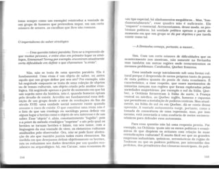 tomo sempre como um exemplo) reintroduz a vontade de
um grupo de homens que pretendem impor, em um certo
número de setores, as escolhas que lh~s são comuns.
O imperialismo do saber etnológico
- Uma questão talvez paralela: Tem-se a impressão de
que muitas pessoas, e entre elas em primeiro lugar os etnó-
logos, Emmanuel Terray por exemplo, encontram atualmente
certa dificuldade em definir o que chamamos ''a etnia".
Não, não se trata de uma questão paralela. Ela é
fundamental. Uma etnia é um objeto de saber, ou antes
aquilo que um grupo define por seu ato? Por exemplo, não
há negritu.de enquanto se trata de uma coleção de objetos
ou de temas culturais, um objeto criado pela análise etno-
lógica. Há negritude apenas a partir do momento em que há
um sujeito novo da história, isto é, quando homens optam
pelo desafio de eXistir. Acredito ser fundamental essa defi-
nição de um grupo desde a série de revoluções do fim do
século XVIIl: uma unidade social somente eXiste quando
assume o risco de e::l..'istir. O que constitui uma etnia não é
o fato de que um etnólogo ou sociólogo possa definir em
algum lugar o bretão como o objeto de seu interesse e de um
saber. Esse ·'objeto" é, aliás, constantemente "fugidio": pois
o a priori do método etnológico "suprime" o ato pelo qual os
bretões se tornam bretões e falam, em seu nome, com a
linguagem da sua vontade de viver, os elementos culturais
analisados pelo observador. Ora, não se pode fazer abstra-
ção do ato que mantém juntos todos esses elementos. Na
medida em que desejamos definir objetivamente os bretões,
nós os reduzimos aos dados descritos por um quadro eco-
nômico ou arqueológico: há, em Carnac. uma economia.de
um tipo especial; há alinhamentos megalíticos... Mas, "fun-
damentalmente", esse quadro não é suficiente. Ele
"esquece~ o essencial. Acrescenta.nios, desse modo, os pro-
blemas políticos: há unidade política apenas a partir do
momento em que um grupo se dá por objetivo e por tarefa
existir como tal.
-A Bretanha começa, portanto, a nascer...
Sim. Com um certo número de dificuldades que os
acontecimento nos mostram, não somente na Bretanha
mas também em outras regiões onde reencontramos os
mesmos problemas: Catalunha, Quebec .francesa.
Essa unidade surge inicialmente sob uma forma cul-
tural porque é desprovida de meios próprios tanto do ponto
de vista político quanto do ponto de vista econômico. É
característico, a esse respeito, que esses movimentos de
minorias nasçam nas regiões que foram exploradas pelas
sociedades majoritárias: por exemplo o sul da Itália, Que-
bec, a Ocitânia forneceram à Itália do norte, à França
central ou nórdica, ao Quebec ínglês, homens e riquezas
que permitiram a instalação de poderes centrais. Mas atual-
mente, na Itália do sul ou em Quebec, dá-se conta dessa
opressão. A vontade autonomista surge, portanto, como a
tomada de consciência de uma repressão. mas, por isso
mesmo, está associada a uma ausência de meios socioeco-
nômicos para defender essa autonomia.
Para essa questão não há wna resposta pronta. Por
exemplo, na Ocitânia: quais são os meios políticos e econô-
micos de que dispõem os ocitanos com relação às suas
reivindicações culturais? É muito fácil ver que as grandes
empresas industriais, químicas, aeronáuticas da região de
Toulouse ou que os poderes políticos, por intermédio dos
prefeitos. dos presidentes das câmaras municipais, da poli-
 