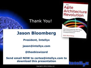 Jason Bloomberg
President, Intellyx
jason@intellyx.com
@theebizwizard
Send email NOW to certes@intellyx.com to
download th...