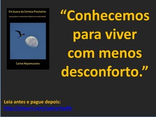 Serviços & produtos
sobre o Mundo 3.0
http://nepo.com.br/servicos
“O conhecimento humano
se modifica baseado em
alguns fatores: novas
tecnologias de medição,
acúmulo de estudos
incrementais, experiências
das mais diversas, novos
fenômenos e novos malucos
(Einstein, Freud, Darwin,
McLuhan, etc)”.
 