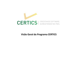 Visão Geral do Programa CERTICS
 