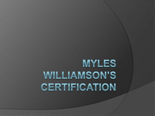 Myles WilliamsonCertifcation