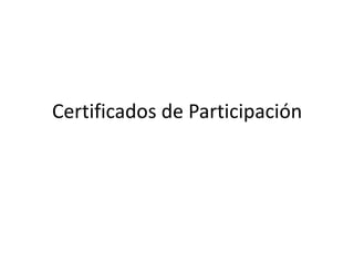 Certificados de Participación
 
