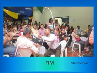 FIM   Fotos: Prof. Franz
 