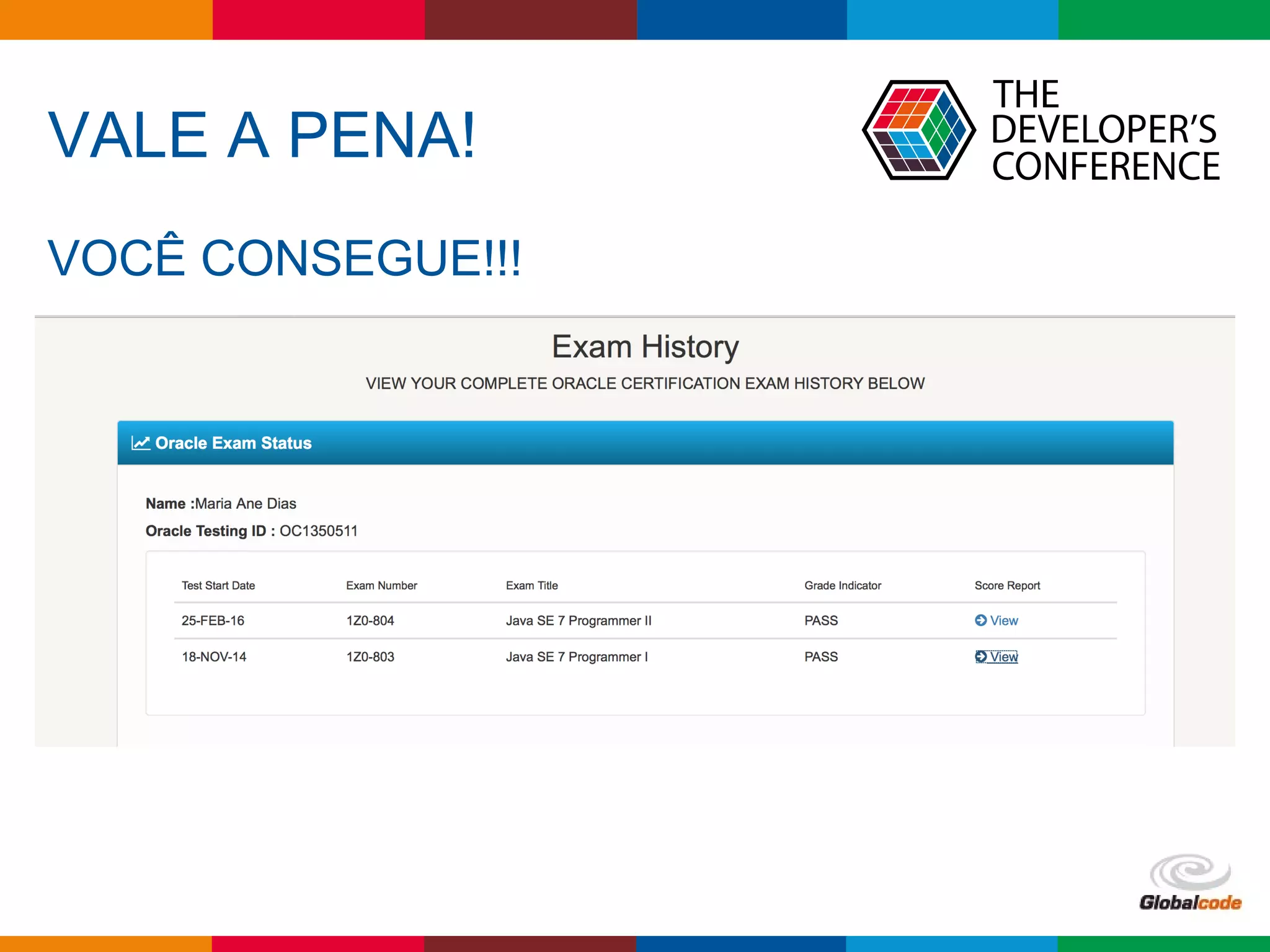 Globalcode – Open4education
VALE A PENA!
VOCÊ CONSEGUE!!!
 