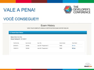 Globalcode – Open4education
VALE A PENA!
VOCÊ CONSEGUE!!!
 