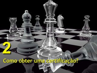 Como obter uma certificação? 2 