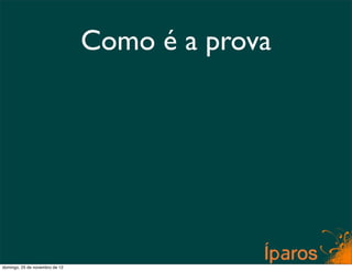 Como é a prova




domingo, 25 de novembro de 12
 