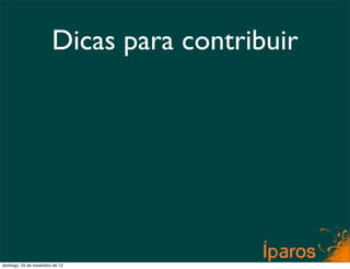 Dicas para contribuir




domingo, 25 de novembro de 12
 