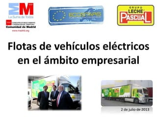 Flotas de vehículos eléctricos
en el ámbito empresarial
2 de julio de 2013
 