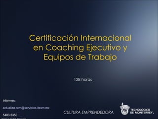 Certificación Internacional en Coaching Ejecutivo y Equipos de Trabajo 128 horas Informes: [email_address] 5483 2350 