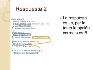 Respuesta 2
 La respuesta
es –c, por la
tanto la opción
correcta es B
 