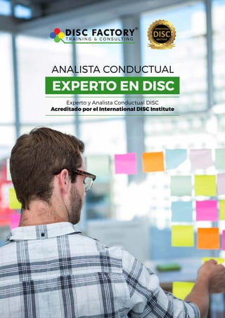 ANALISTA CONDUCTUAL
EXPERTO EN DISC
Experto y Analista Conductual DISC
Acreditado por el International DISC Institute
 