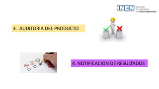 3. AUDITORIA DEL PRODUCTO
4. NOTIFICACION DE RESULTADOS
 