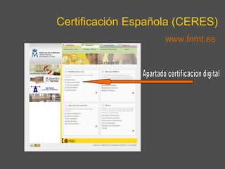 Certificación Española (CERES) www.fnmt.es Apartado certificación digital 