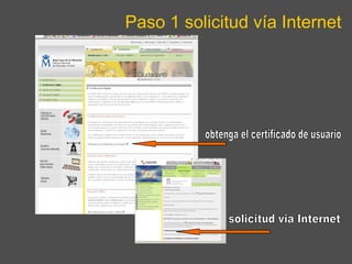 Paso 1 solicitud vía Internet obtenga el certificado de usuario solicitud via Internet 