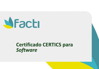 Certificado CERTICS para
Software
 