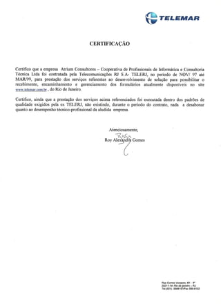 Certificado emitido pela Telemar pelos serviços prestados pelo Dr. Fernando Hideo Fukuda e Equipe para o desenvolvimento dos Sistemas Web THS Internet e SIA Intranet pela empresa Atrium Consultores.