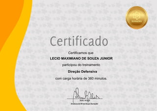 com carga horária de 360 minutos.
Direção Defensiva
participou do treinamento
LECIO MAXIMIANO DE SOUZA JUNIOR
Certificamos que
.
 