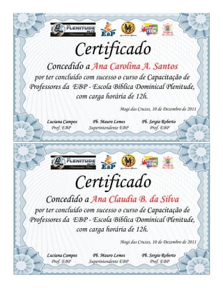 Certificado
     Concedido a Ana Carolina A. Santos
 por ter concluído com sucesso o curso de Capacitação de
Professores d...