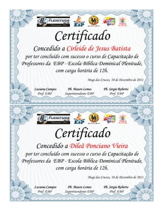 Certificado
     Concedido a Cirleide de Jesus Batista
 por ter concluído com sucesso o curso de Capacitação de
Professore...