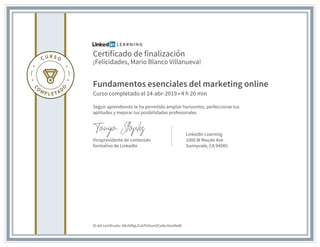 Certificado de finalización
¡Felicidades, Mario Blanco Villanueva!
Fundamentos esenciales del marketing online
Curso compl...