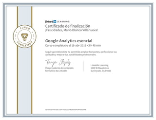 Certificado de finalización
¡Felicidades, Mario Blanco Villanueva!
Google Analytics esencial
Curso completado el 18-abr-20...